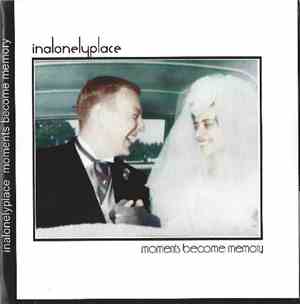 Inalonelyplace - Moments Become Memory