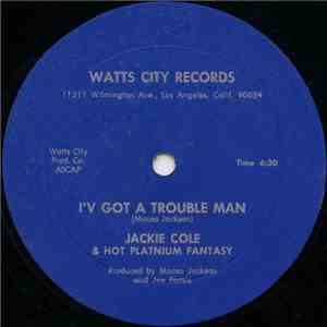 Jackie Cole & Hot Platnium Fantasy - I'v Got A Trouble Man / I'm A Disco Lady