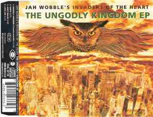 Jah Wobble's Invaders Of The Heart - The Ungodly Kingdom EP
