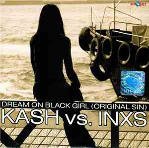 Kash vs. INXS - Dream On Black Girl (Original Sin)