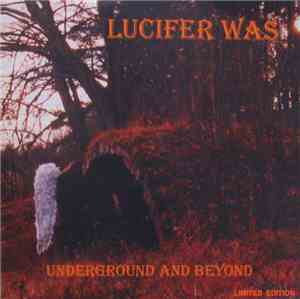 Lucifer Was - Underground And Beyond