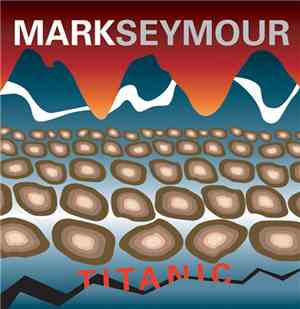Mark Seymour - Titanic
