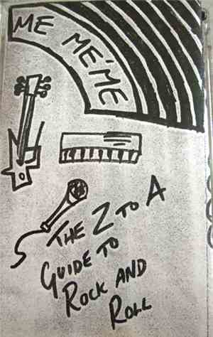 Me Me'Me - The Z To A Guide To Rock And Roll