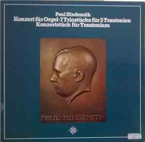 Paul Hindemith - Konzert Für Orgel / 7 Triostücke Für 3 Trautonien / Konzertstück Für Trautonium Mit Begleitung Des Streichorchesters