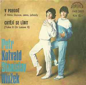 Petr Kotvald, Stanislav Hložek - V Pohodě / Chtějí Se Líbit (Take It Or Leave It)