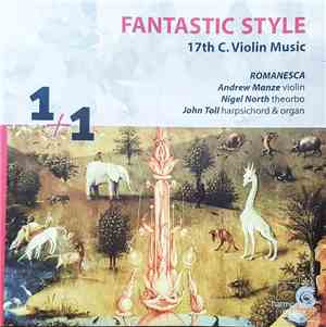 Romanesca, Andrew Manze, Nigel North, John Toll - Fantastic Style (17th C. Violin Music)