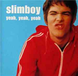 Slimboy - Yeah, Yeah, Yeah