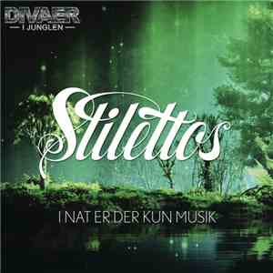 Stilettos  - I Nat Er Der Kun Musik