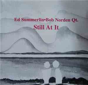 The Ed Summerlin Bob Norden Qt. - Still At It