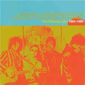 The Flaming Lips - The Flaming Lips 1984-1990: A Collection Of Songs Representing An Enthusiasm For Recording...By Amateurs