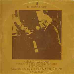 Arturo Toscanini Conducts The BBC Symphony Orchestra, Beethoven - Symphony No. 6 In F Major, Op. 68 