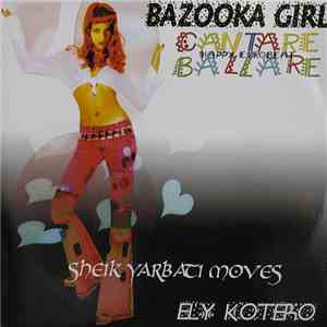 Bazooka Girl / Ely Kotero / Dee Dee Wonder / Chris - Cantare Ballare / Sheik Yarbati Moves / Cybernetic Luv / Viva L'Amour