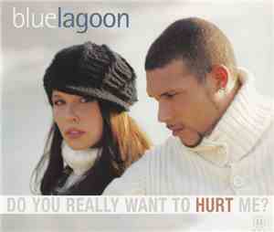 Bluelagoon - Do You Really Want To Hurt Me?