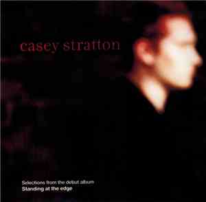 Casey Stratton - Selections from Standing At The Edge (promo)