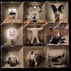 Dan Hill - Love Of My Life: The Best Of Dan Hill