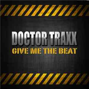 Doctor Traxx - Give Me The Beat
