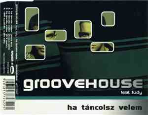 Groovehouse feat. Judy  - Ha Táncolsz Velem
