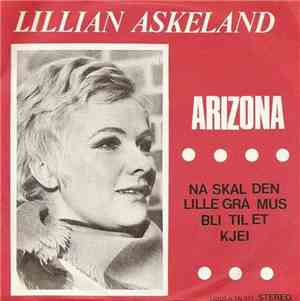 Lillian Askeland - Arizona / Nå Skal Den Lille Grå Mus Bli Til Et Kjei