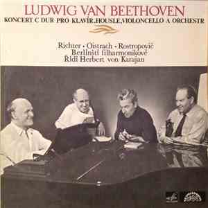 Ludwig van Beethoven - Berliner Philharmoniker, David Oistrach, Mstislav Rostropovich, Sviatoslav Richter, Herbert von Karajan - Koncert C Dur Pro Klavír, Housle, Violoncello A Orchestr