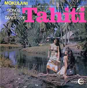 Mokulani - Songs And Dances Of Tahiti