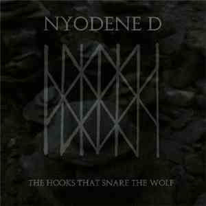 Nyodene D - The Hooks That Snare The Wolf