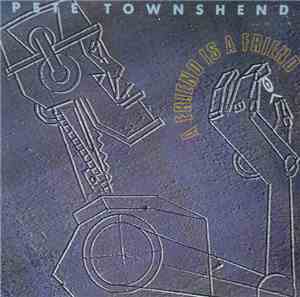 Pete Townshend - A Friend Is A Friend