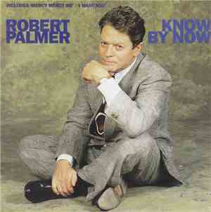 Robert Palmer - Know By Now