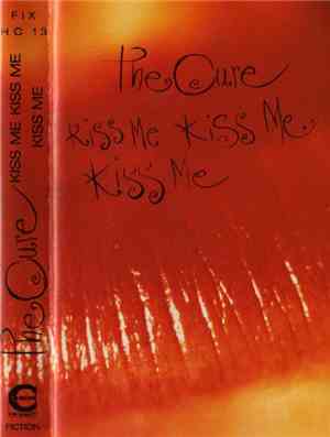 The Cure - Kiss Me Kiss Me Kiss Me