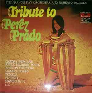 The Francis Bay Orchestra And Roberto Delgado - Tribute To Perez Prado