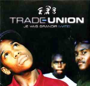 Trade Union - Je Vais Grandir [+ Vite]