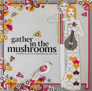 Various - Gather In The Mushrooms (The British Acid Folk Underground 1968-1974)