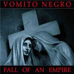 Vomito Negro - Fall Of An Empire