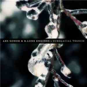 Ars Sonor & B.Lone Engines - Subglacial Trench