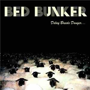 Bed Bunker - Delay Breeds Danger...