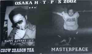 Crow Dragon Tea / Masterpeace  - Osaka HxTxPxS 2002