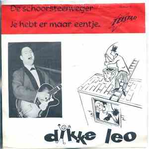 Dikke Leo - De Schoorsteenveger / Je Hebt Er Maar Eentje
