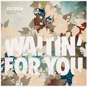 Fetsum - Waitin' For You (Remixes)