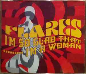 Flares - I'm So Glad That I'm A Woman