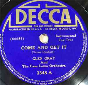 Glen Gray & The Casa Loma Orchestra - Come And Get It