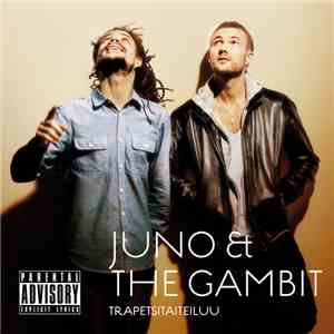 Juno  & The Gambit - Trapetsitaiteiluu