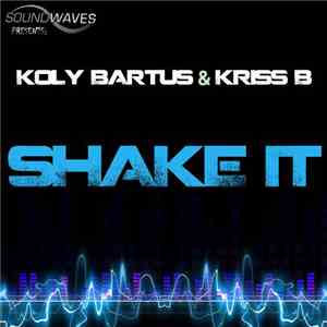 Koly Bartus & Kriss B - Shake It