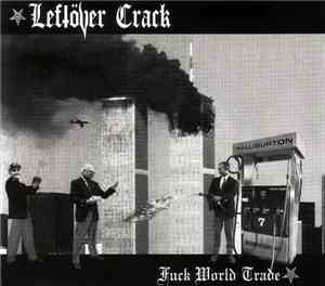 Leftöver Crack - Fuck World Trade