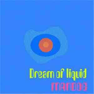 Mandog - Dream Of Liquid