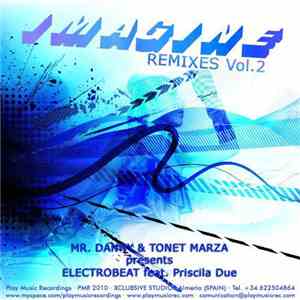 Mr. Danny & Tonet Marza presents Electrobeat Feat. Priscila Due - Imagine Remixes Vol. 2