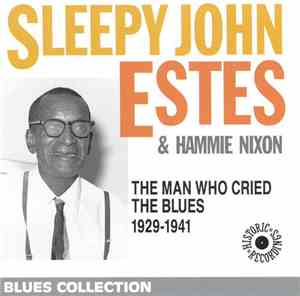 Sleepy John Estes & Hammie Nixon - The Man Who Cried The Blues 1929-1941