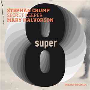 Stephan Crump, Mary Halvorson : Secret Keeper - Super Eight