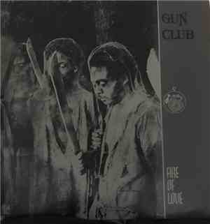 The Gun Club - Fire Of Love