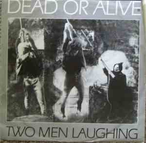 Two Men Laughing - Dead Or Alive