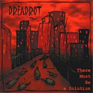 Dreadrot - There Must Be A Solution