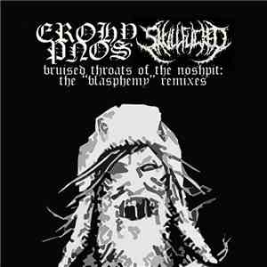 Erohypnos & Skullfucked  - Bruised Throats of the Noshpit: The 
